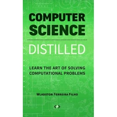 预订 Computer Science Distilled: Learn the Art of Solving Computational Problems 计算机科学蒸馏：学习解决计算问题的艺术: