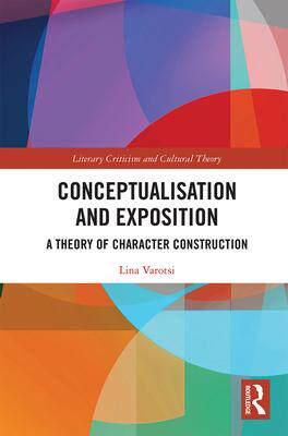 [预订]Conceptualisation and Exposition: A Theory of Character Construction 9781032092898