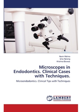 预订 Microscopes in Endodontics. Clinical Cases with Techniques.: 9786202553018