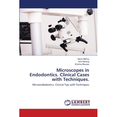 预订 Microscopes in Endodontics. Clinical Cases with Techniques.: 9786202553018