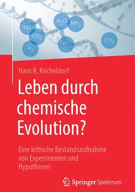 预订 Leben Durch Chemische Evolution?: Eine Kritische Bestandsaufnahme Von Experimenten Und Hypothesen