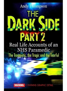 预订 The Dark Side Part 2: Real Life Accounts of an NHS Paramedic The Traumatic, the Tragic and the Tearful: 97819071404