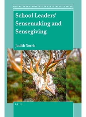 预订 School Leaders’ Sensemaking and Sensegiving 学校领导的感官感知和情感给予: 9789004517189
