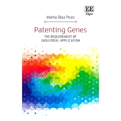预订 Patenting Genes: The Requirement of Industrial Application 专利基因: 9781786433947