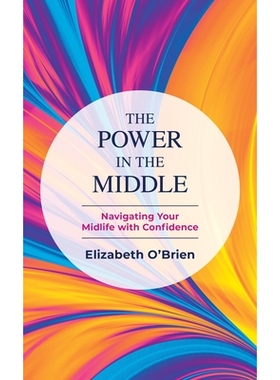 预订 The Power in the Middle: Navigating Your Midlife with Confidence 中间的力量：自信地度过您的中年: 9798881805791