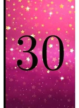 预订 30: A Beautiful 30th Birthday Gift and Keepsake to Write Down Special Moments: 9781791813987