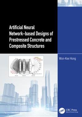 [预订]Artificial Neural Network-Based Designs of Prestressed Concrete and Composite Structures 9781032408088