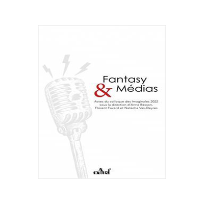 [预订]Fantasy & médias : actes du colloque des Imaginales 2022 9782376865865
