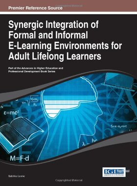 【预订】Synergic Integration of Formal and Informal E-Learning Environments for Adult Lifelong Learners