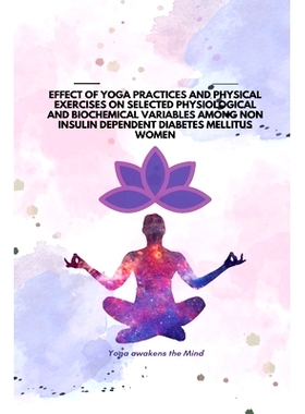预订 Effect of Yoga Practices and Physical Exercises on Selected Physiological and Biochemical Variables Among Non Insul