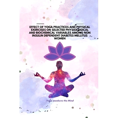 预订 Effect of Yoga Practices and Physical Exercises on Selected Physiological and Biochemical Variables Among Non Insul
