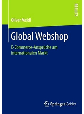 预订 Global Webshop: E-Commerce-Ansprüche am internationalen Markt 全球网店-国际市场上的电子经济: 9783658083267