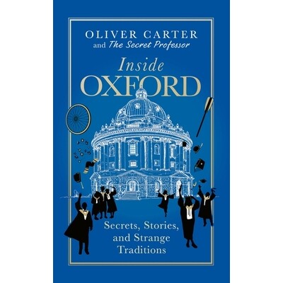 预售 揭秘牛津大学 历史校园生活秘密传统 留学指南 英文原版 Inside Oxford Secrets Stories and Strange Traditions