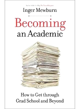 预订 Becoming an Academic: How to Get through Grad School and Beyond 成为学术人：如何通过研究生院及其他机构: 97814214288