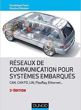 [预订]Réseaux de communication pour systèmes embarqués : CAN, CAN FD, LIN, FlexRay, Ethernet... 9782100790722