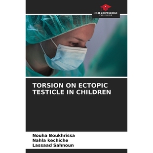 预订 Torsion on Ectopic Testicle in Children 儿童异位睾丸扭转: 9786208688769