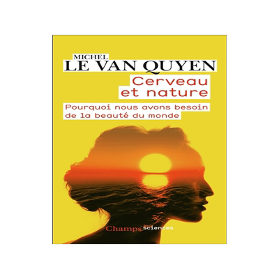 预订 Cerveau et nature : pourquoi nous avons besoin de la beauté du monde