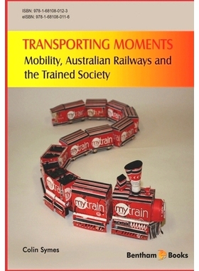 预订 Transporting Moments: Mobility, Australian Railways and the Trained Society 运输时刻：澳大利亚铁路和训练有素的社会