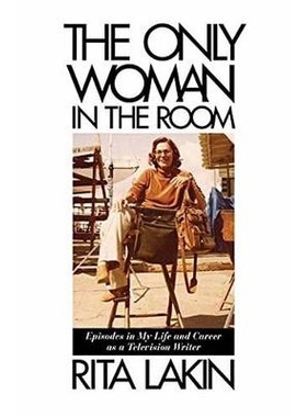 预订 The Only Woman in the Room: Episodes in My Life and Career as a Television Writer 电视作家的生活和事业: 97814950140