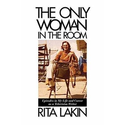 预订 The Only Woman in the Room: Episodes in My Life and Career as a Television Writer 电视作家的生活和事业: 97814950140