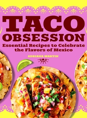 预订 Taco Obsession: Essential Recipes to Celebrate the Flavors of Mexico