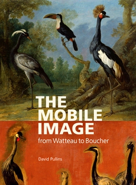 预订 The mobile image from Watteau to Boucher. 从华多到鲍彻的移动图像。: 9781606068885