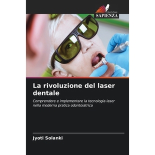 预订 La rivoluzione del laser dentale: Comprendere e implementare la tecnologia laser nella moderna pratica odontoiatric