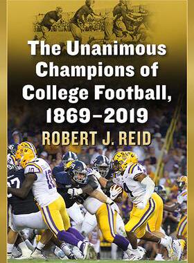[预订]The Unanimous Champions of College Football, 1869-2019 9781476683553