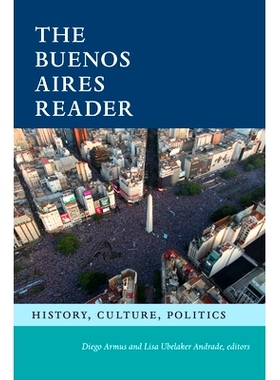 预订 The Buenos Aires Reader: History, Culture, Politics: History, Culture, Politics 布宜诺斯艾利斯读本：历史、文化、政