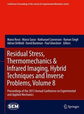 预订 Residual Stress, Thermomechanics & Infrared Imaging, Hybrid Techniques and Inverse Problems, Volume 8