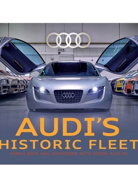 预订 Audi’s Historic Fleet: Horch, Dkw, Nsu, Wanderer, Auto Union, Audi AG: 9780764371028