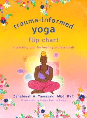 预订 Trauma-Informed Yoga Flip Chart: A Teaching Tool for Healing Professionals: 9781324031079