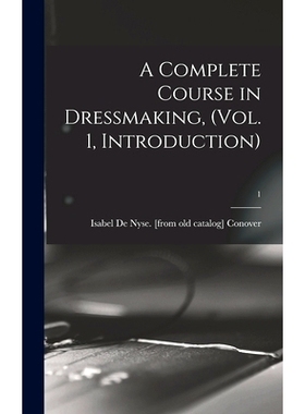 预订 A Complete Course in Dressmaking, (Vol. 1, Introduction); 1: 9781013668425