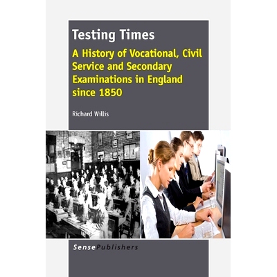 预订 Testing Times: A History of Vocational, Civil Service and Secondary Examinations in England since 1850 考试时间：18