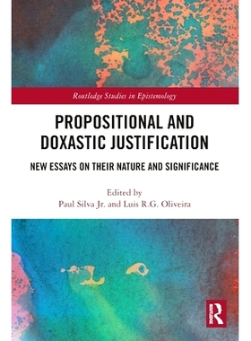 预订 Propositional and Doxastic Justification: New Essays on Their Nature and Significance 命题与信念论证：论其性质与意
