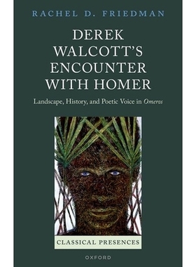 预售 Derek Walcott’s Encounter with Homer: Landscape, History, and Poetic Voice in Omeros 德里克·沃尔科特与荷马的邂逅