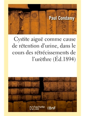预订 De la Cystite aiguë comme cause de rétention d’urine 急性膀胱炎是尿潴留的原因: 9782019667603