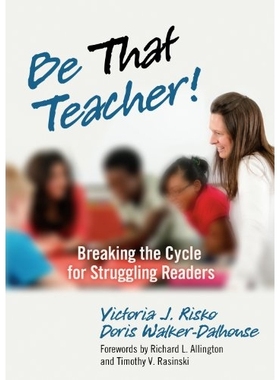 预订 Be That Teacher!: Breaking the Cycle for Struggling Readers 做那样的老师！：为挣扎的读者打破循环: 9780807753224