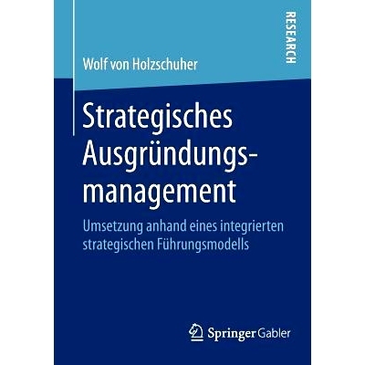 预订 Strategisches Ausgründungsmanagement: Umsetzung anhand eines integrierten strategischen Führungsmodells 战略分拆