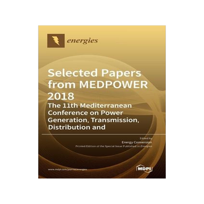 [预订]Selected Papers from MEDPOWER 2018-the 11th Mediterranean Conference on Power Generation, Transmissi 9783036507729