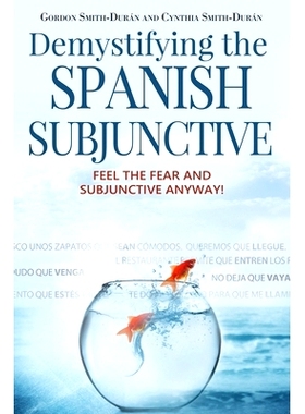 预订 Demystifying the Spanish Subjunctive: Feel the Fear and ’Subjunctive’ Anyway: 9781512073027