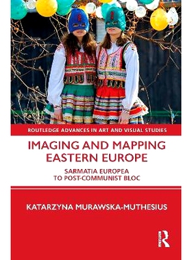 预订 Constructing Eastern Europe through Images and Maps 通过图像与地图构建东欧: 9781138490857