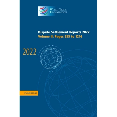 预订 Dispute Settlement Reports 2022: Volume 2 Pages 355 to 1214 WTO贸易争端解决报告 2022 *卷: 9781009457477