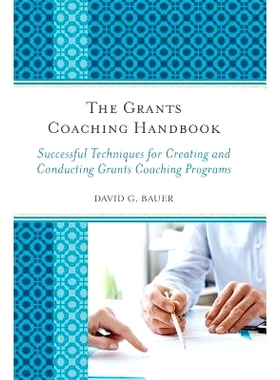 预订 The Grants Coaching Handbook: Successful Techniques for Creating and Conducting Grants Coaching Programs 资助教练手