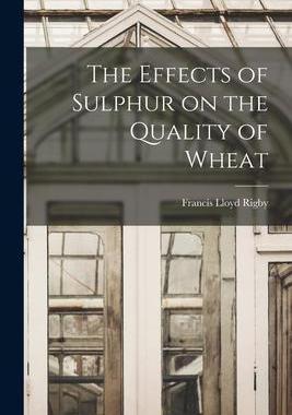 [预订]The Effects of Sulphur on the Quality of Wheat 9781014055620