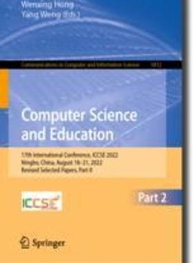 [预订]Computer Science and Education: 17th International Conference, Iccse 2022, Ningbo, China, August 18- 9789819924455