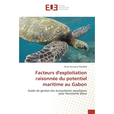 预订 Facteurs d’exploitation raisonnée du potentiel maritime au Gabon 9786209236204