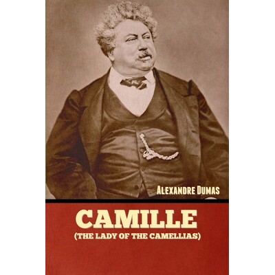预订 Camille (The Lady of the Camellias): 9781636379814