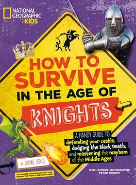 预订 How to Survive in the Age of Knights: A Handy Guide to Defending Your Castle, Dodging the Black Death, and Masterin