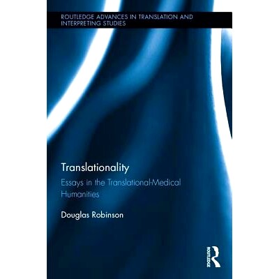 预订 Translationality: Essays in the Translational-Medical Humanities 翻译：翻译医学人文学文集: 9781138727045